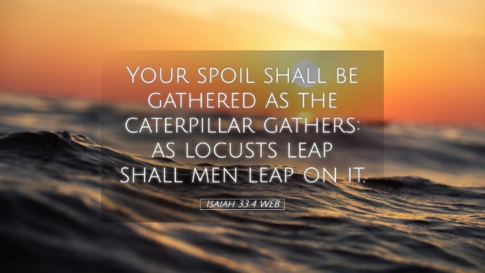 Picture 05 - Isaiah 33:4 WEB Desktop Wallpaper - Your spoil shall be gathered as the caterpillar - Desktop Bible Verse Wallpaper