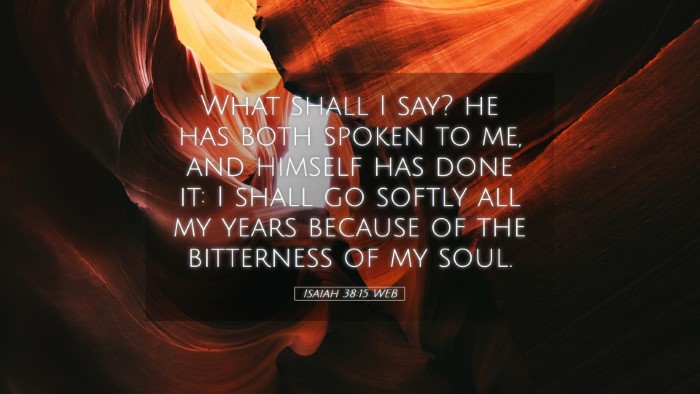 Picture 05 - Isaiah 38:15 WEB Desktop Wallpaper - What shall I say? he has both spoken to me, and - Desktop Bible Verse Wallpaper