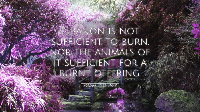 Picture 05 - Isaiah 40:16 WEB Desktop Wallpaper - Lebanon is not sufficient to burn, nor the - Desktop Bible Verse Wallpaper