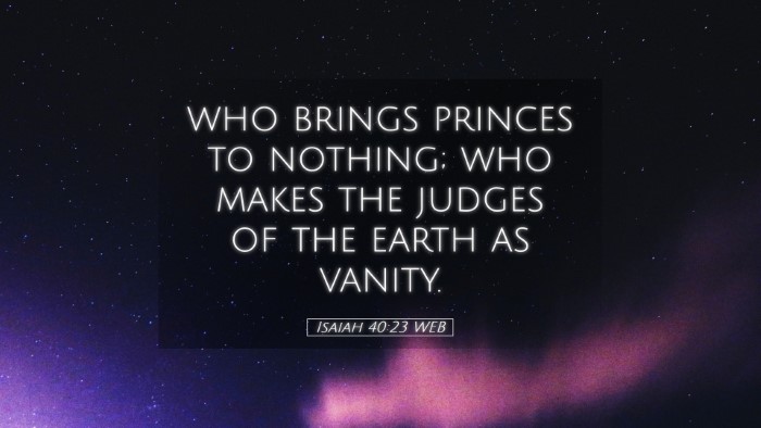 Picture 05 - Isaiah 40:23 WEB Desktop Wallpaper - who brings princes to nothing; who makes the - Desktop Bible Verse Wallpaper