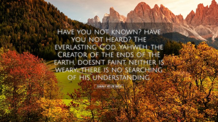 Picture 05 - Isaiah 40:28 WEB Desktop Wallpaper - Have you not known? have you not heard? The - Desktop Bible Verse Wallpaper