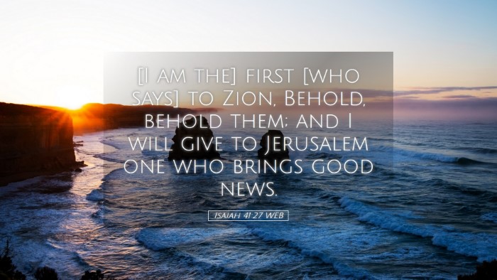 Picture 05 - Isaiah 41:27 WEB Desktop Wallpaper - [I am the] first [who says] to Zion, Behold, - Desktop Bible Verse Wallpaper