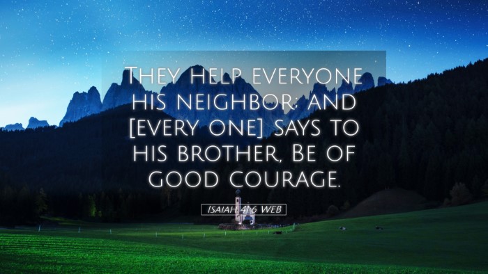 Picture 05 - Isaiah 41:6 WEB Desktop Wallpaper - They help everyone his neighbor; and [every one] - Desktop Bible Verse Wallpaper