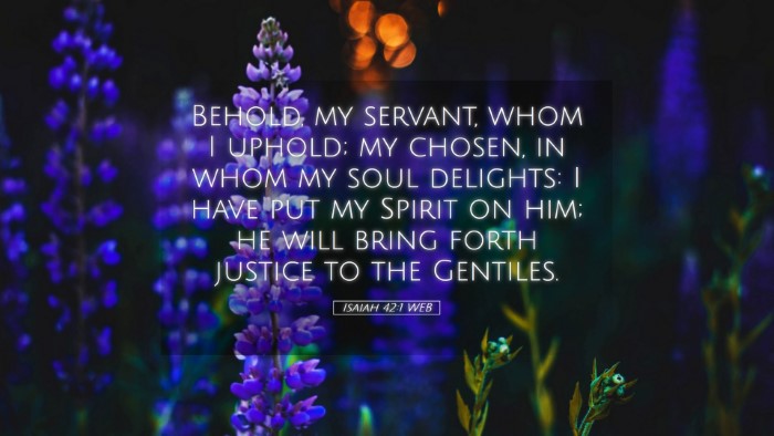 Picture 05 - Isaiah 42:1 WEB Desktop Wallpaper - Behold, my servant, whom I uphold; my chosen, in - Desktop Bible Verse Wallpaper
