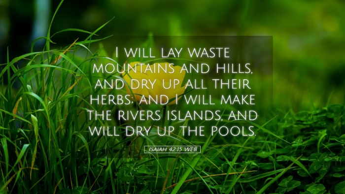 Picture 05 - Isaiah 42:15 WEB Desktop Wallpaper - I will lay waste mountains and hills, and dry up - Desktop Bible Verse Wallpaper