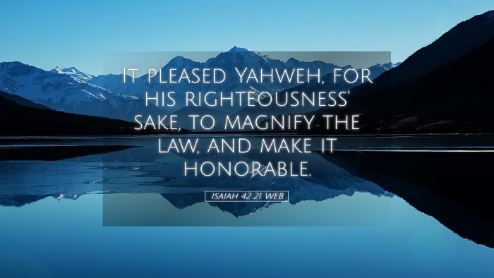 Picture 05 - Isaiah 42:21 WEB Desktop Wallpaper - It pleased Yahweh, for his righteousness' sake, - Desktop Bible Verse Wallpaper