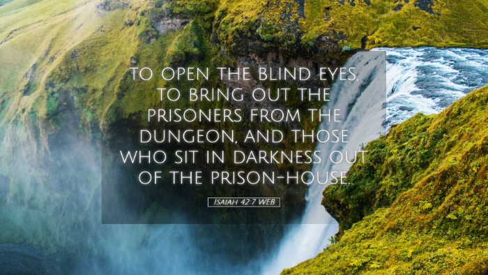 Picture 05 - Isaiah 42:7 WEB Desktop Wallpaper - to open the blind eyes, to bring out the - Desktop Bible Verse Wallpaper