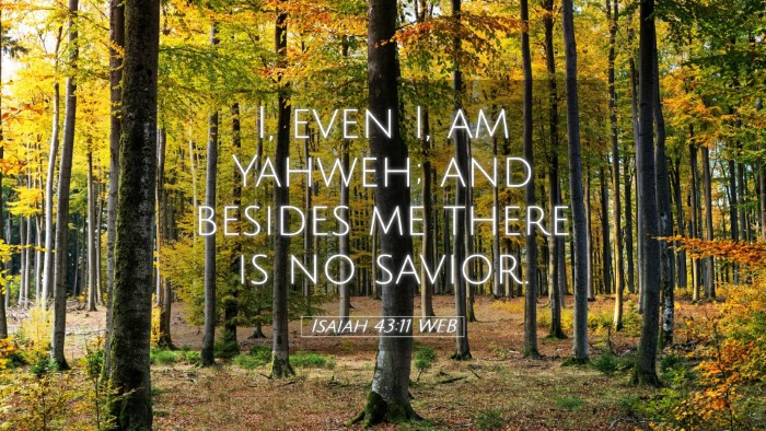 Picture 05 - Isaiah 43:11 WEB Desktop Wallpaper - I, even I, am Yahweh; and besides me there is no - Desktop Bible Verse Wallpaper