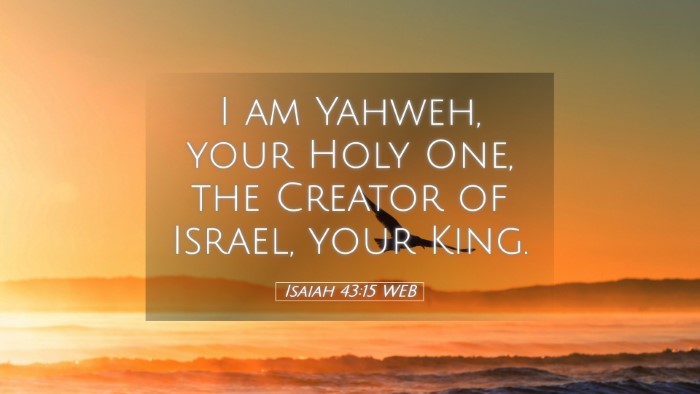 Picture 05 - Isaiah 43:15 WEB Desktop Wallpaper - I am Yahweh, your Holy One, the Creator of - Desktop Bible Verse Wallpaper