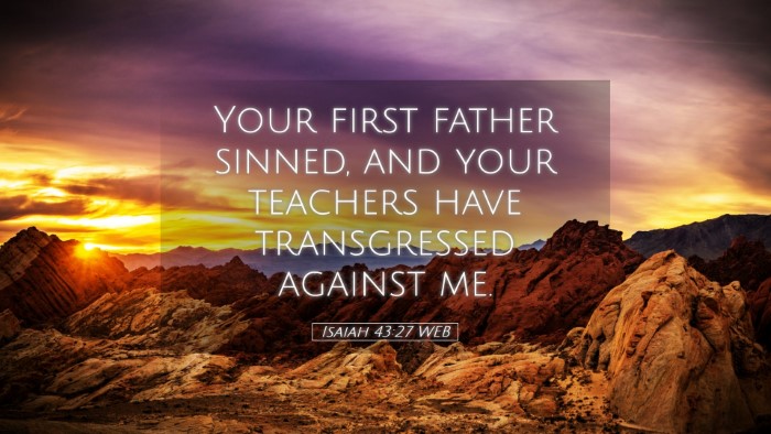 Picture 05 - Isaiah 43:27 WEB Desktop Wallpaper - Your first father sinned, and your teachers have - Desktop Bible Verse Wallpaper