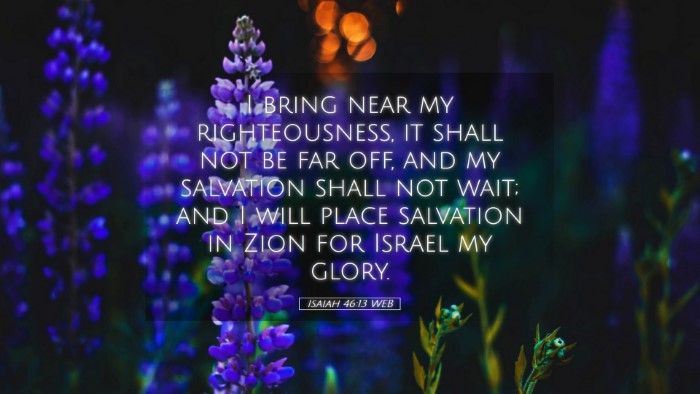 Picture 05 - Isaiah 46:13 WEB Desktop Wallpaper - I bring near my righteousness, it shall not be - Desktop Bible Verse Wallpaper