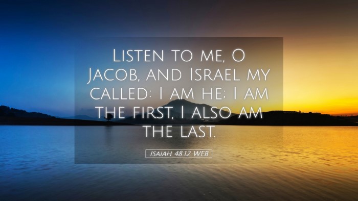 Picture 05 - Isaiah 48:12 WEB Desktop Wallpaper - Listen to me, O Jacob, and Israel my called: I am - Desktop Bible Verse Wallpaper