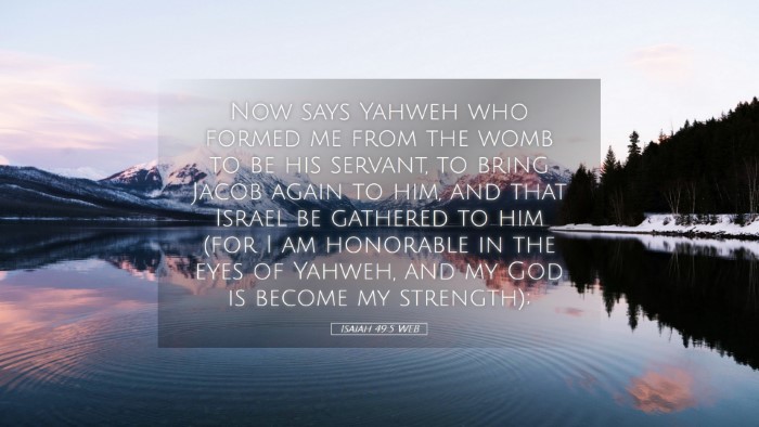 Picture 05 - Isaiah 49:5 WEB Desktop Wallpaper - Now says Yahweh who formed me from the womb to be - Desktop Bible Verse Wallpaper