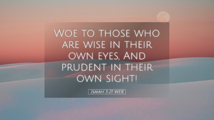 Picture 05 - Isaiah 5:21 WEB Desktop Wallpaper - Woe to those who are wise in their own eyes, And - Desktop Bible Verse Wallpaper