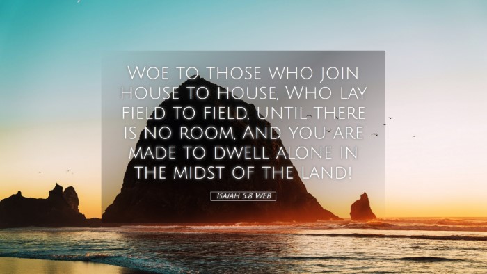 Picture 05 - Isaiah 5:8 WEB Desktop Wallpaper - Woe to those who join house to house, Who lay - Desktop Bible Verse Wallpaper