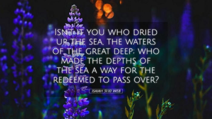 Picture 05 - Isaiah 51:10 WEB Desktop Wallpaper - Isn't it you who dried up the sea, the waters of - Desktop Bible Verse Wallpaper