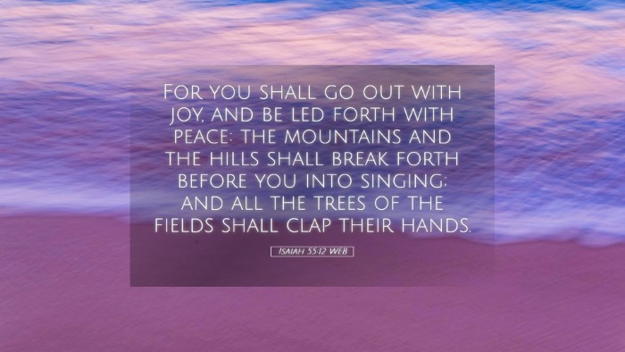 Picture 05 - Isaiah 55:12 WEB Desktop Wallpaper - For you shall go out with joy, and be led forth - Desktop Bible Verse Wallpaper