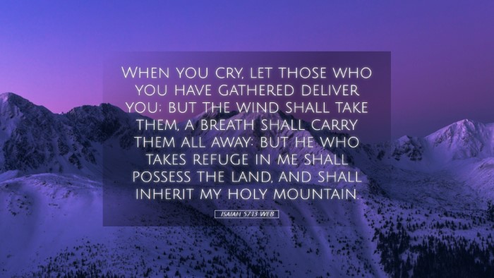 Picture 05 - Isaiah 57:13 WEB Desktop Wallpaper - When you cry, let those who you have gathered - Desktop Bible Verse Wallpaper