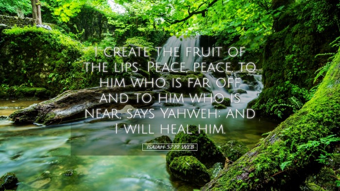 Picture 05 - Isaiah 57:19 WEB Desktop Wallpaper - I create the fruit of the lips: Peace, peace, to - Desktop Bible Verse Wallpaper