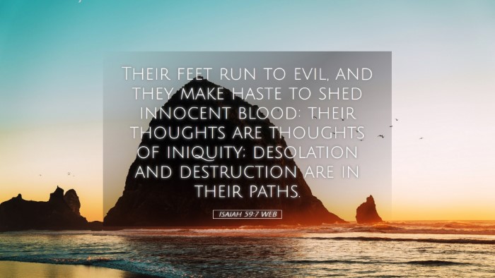 Picture 05 - Isaiah 59:7 WEB Desktop Wallpaper - Their feet run to evil, and they make haste to - Desktop Bible Verse Wallpaper