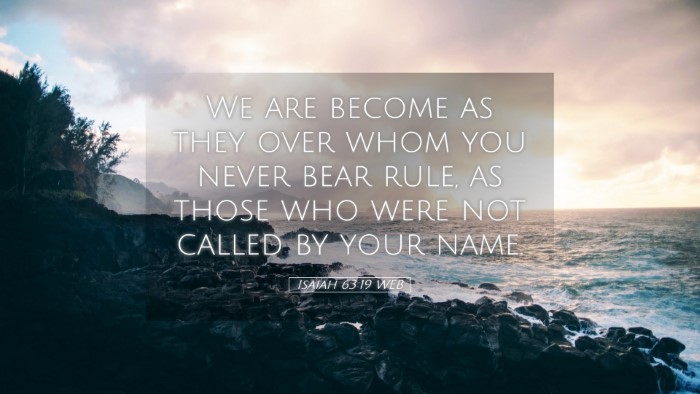 Picture 05 - Isaiah 63:19 WEB Desktop Wallpaper - We are become as they over whom you never bear - Desktop Bible Verse Wallpaper