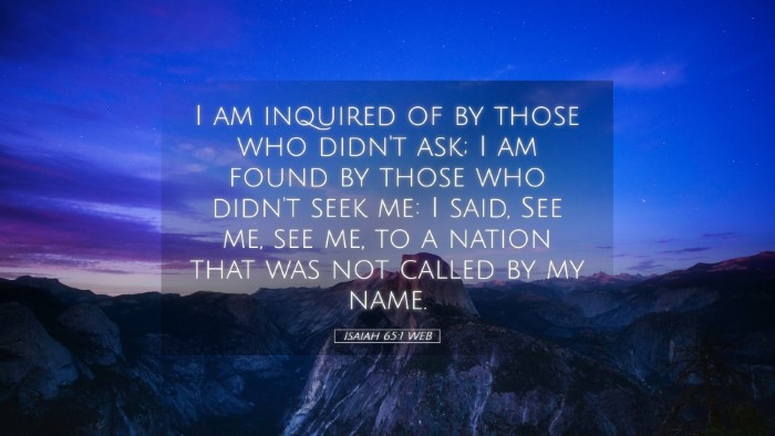Picture 05 - Isaiah 65:1 WEB Desktop Wallpaper - I am inquired of by those who didn't ask; I am - Desktop Bible Verse Wallpaper