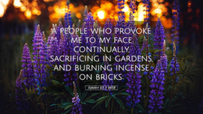 Picture 05 - Isaiah 65:3 WEB Desktop Wallpaper - a people who provoke me to my face continually, - Desktop Bible Verse Wallpaper