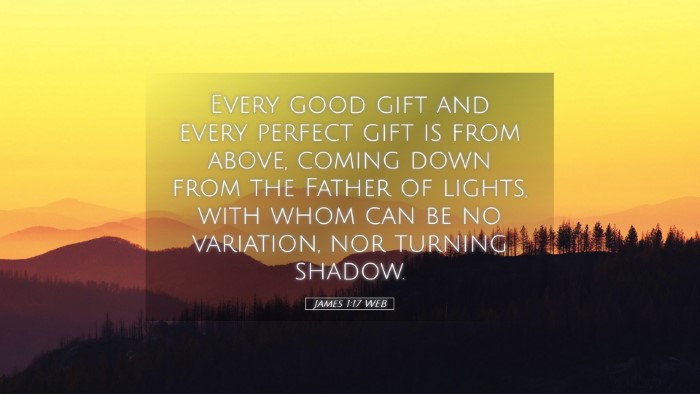 Picture 05 - James 1:17 WEB Desktop Wallpaper - Every good gift and every perfect gift is from - Desktop Bible Verse Wallpaper