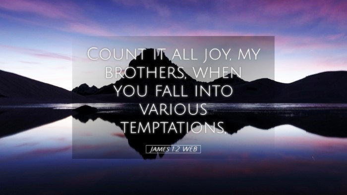 Picture 05 - James 1:2 WEB Desktop Wallpaper - Count it all joy, my brothers, when you fall into - Desktop Bible Verse Wallpaper