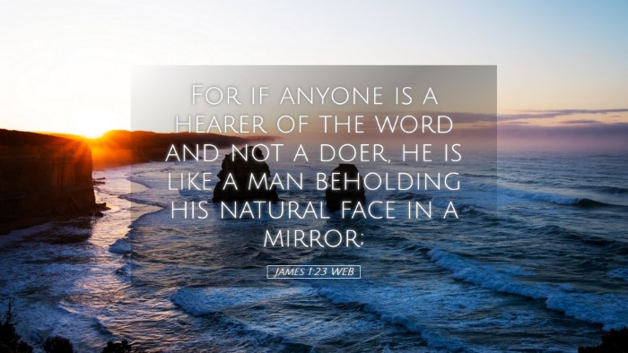 Picture 05 - James 1:23 WEB Desktop Wallpaper - For if anyone is a hearer of the word and not a - Desktop Bible Verse Wallpaper