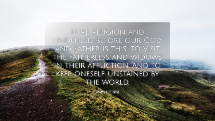 Picture 05 - James 1:27 WEB Desktop Wallpaper - Pure religion and undefiled before our God and - Desktop Bible Verse Wallpaper