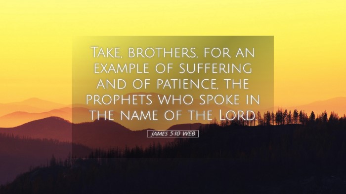 Picture 05 - James 5:10 WEB Desktop Wallpaper - Take, brothers, for an example of suffering and - Desktop Bible Verse Wallpaper