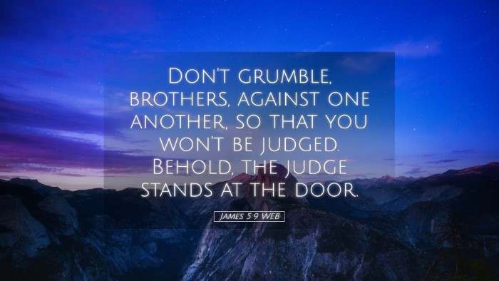 Picture 05 - James 5:9 WEB Desktop Wallpaper - Don't grumble, brothers, against one another, so - Desktop Bible Verse Wallpaper