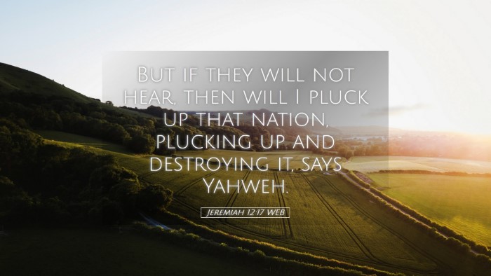 Picture 05 - Jeremiah 12:17 WEB Desktop Wallpaper - But if they will not hear, then will I pluck up - Desktop Bible Verse Wallpaper