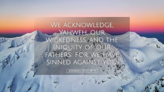 Picture 05 - Jeremiah 14:20 WEB Desktop Wallpaper - We acknowledge, Yahweh, our wickedness, and the - Desktop Bible Verse Wallpaper