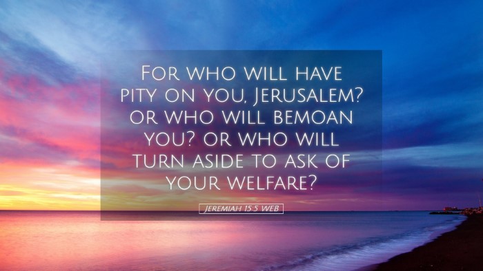 Picture 05 - Jeremiah 15:5 WEB Desktop Wallpaper - For who will have pity on you, Jerusalem? or who - Desktop Bible Verse Wallpaper
