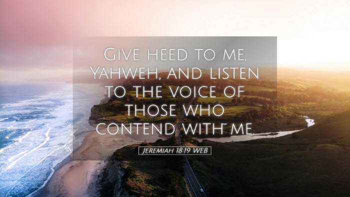 Picture 05 - Jeremiah 18:19 WEB Desktop Wallpaper - Give heed to me, Yahweh, and listen to the voice - Desktop Bible Verse Wallpaper