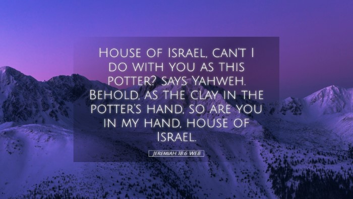 Picture 05 - Jeremiah 18:6 WEB Desktop Wallpaper - House of Israel, can't I do with you as this - Desktop Bible Verse Wallpaper