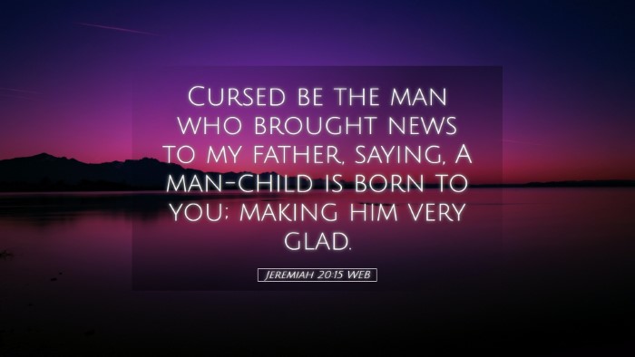 Picture 05 - Jeremiah 20:15 WEB Desktop Wallpaper - Cursed be the man who brought news to my father, - Desktop Bible Verse Wallpaper