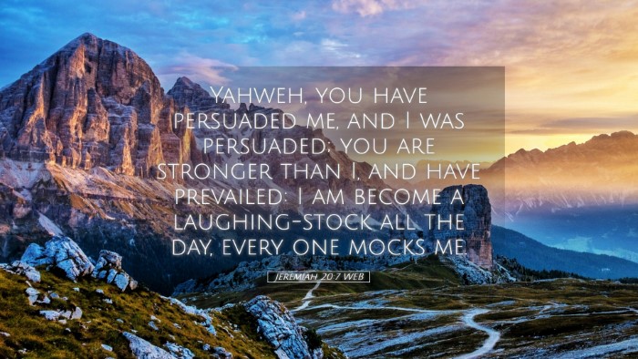 Picture 05 - Jeremiah 20:7 WEB Desktop Wallpaper - Yahweh, you have persuaded me, and I was - Desktop Bible Verse Wallpaper