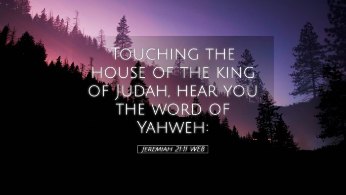 Picture 05 - Jeremiah 21:11 WEB Desktop Wallpaper - Touching the house of the king of Judah, hear you - Desktop Bible Verse Wallpaper