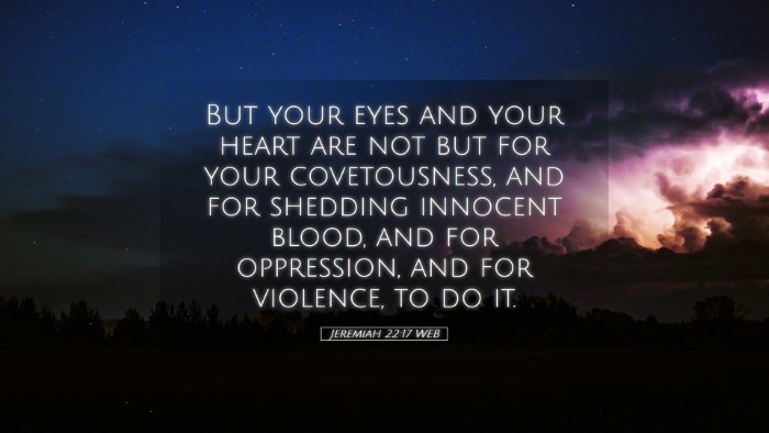 Picture 05 - Jeremiah 22:17 WEB Desktop Wallpaper - But your eyes and your heart are not but for your - Desktop Bible Verse Wallpaper