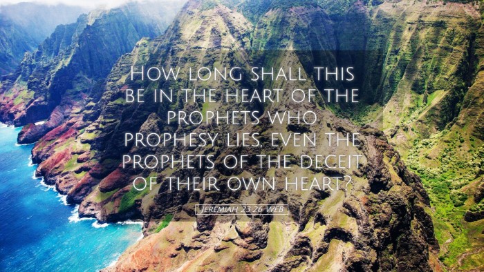 Picture 05 - Jeremiah 23:26 WEB Desktop Wallpaper - How long shall this be in the heart of the - Desktop Bible Verse Wallpaper