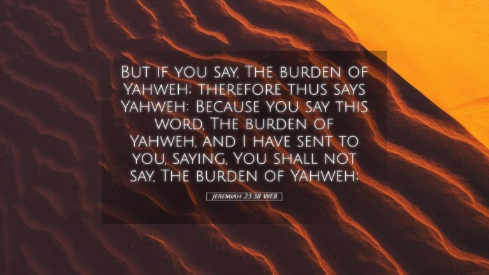 Picture 05 - Jeremiah 23:38 WEB Desktop Wallpaper - But if you say, The burden of Yahweh; therefore - Desktop Bible Verse Wallpaper