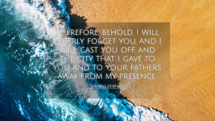 Picture 05 - Jeremiah 23:39 WEB Desktop Wallpaper - therefore, behold, I will utterly forget you, and - Desktop Bible Verse Wallpaper
