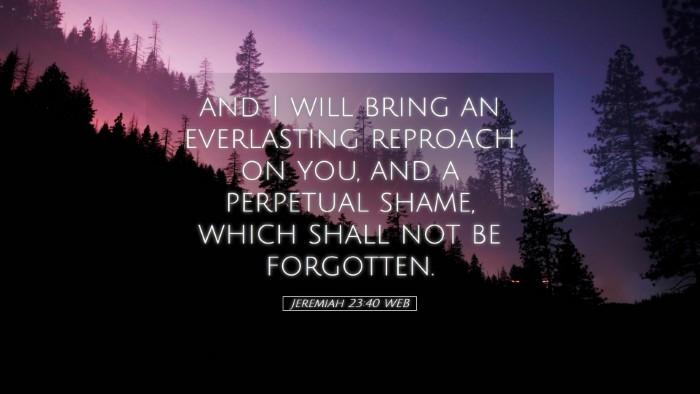 Picture 05 - Jeremiah 23:40 WEB Desktop Wallpaper - and I will bring an everlasting reproach on you, - Desktop Bible Verse Wallpaper