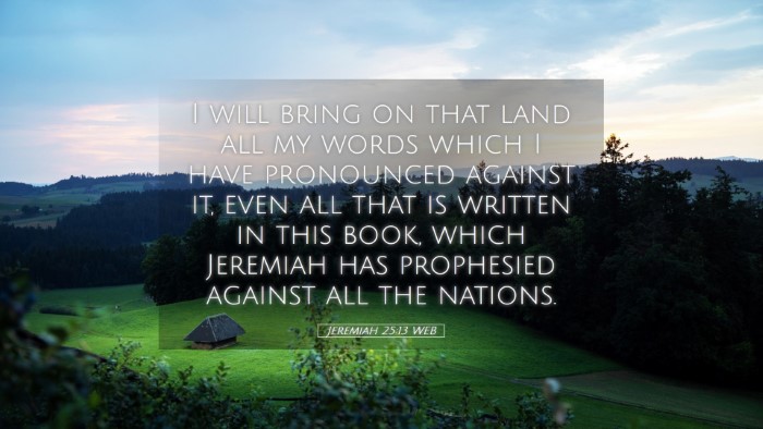 Picture 05 - Jeremiah 25:13 WEB Desktop Wallpaper - I will bring on that land all my words which I - Desktop Bible Verse Wallpaper