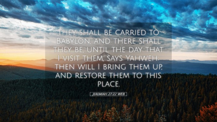 Picture 05 - Jeremiah 27:22 WEB Desktop Wallpaper - They shall be carried to Babylon, and there shall - Desktop Bible Verse Wallpaper