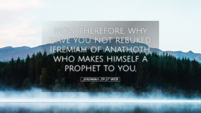 Picture 05 - Jeremiah 29:27 WEB Desktop Wallpaper - Now therefore, why have you not rebuked Jeremiah - Desktop Bible Verse Wallpaper