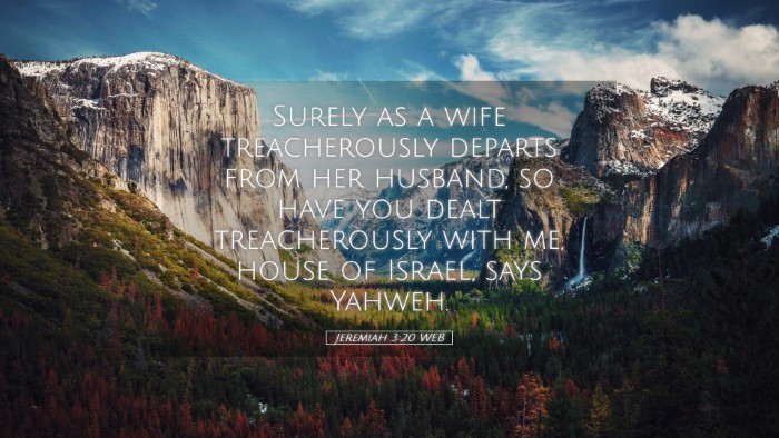 Picture 05 - Jeremiah 3:20 WEB Desktop Wallpaper - Surely as a wife treacherously departs from her - Desktop Bible Verse Wallpaper